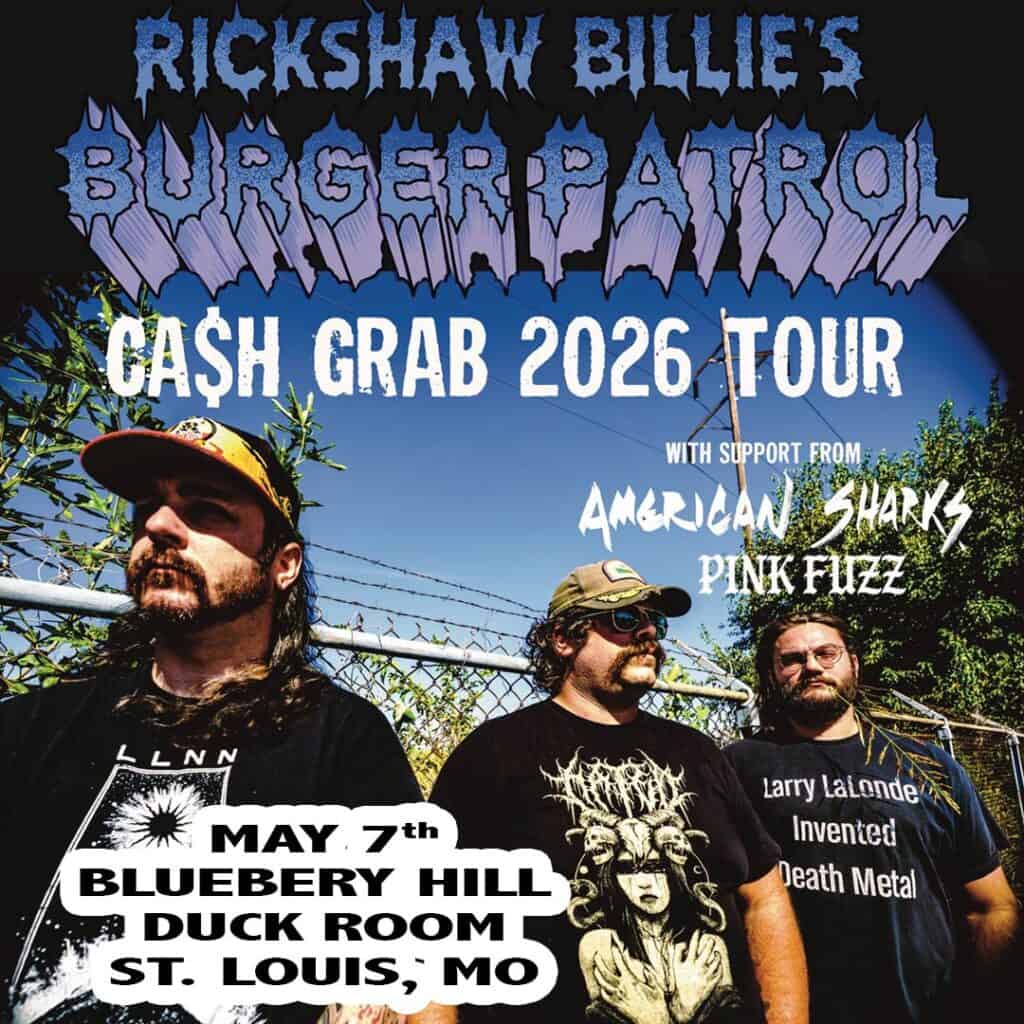 Three men stand outdoors under blue sky, band names and tour info overlaid: Rickshaw Billie’s Burger Patrol at Blueberry Hill Duck Room, CA$H GRAB 2026 TOUR with American Sharks & Pink Fuzz, May 7th, St. Louis, MO.